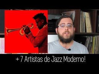 + 7 Artistas de Jazz Contemporâneo!