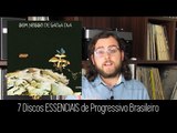 7 Discos ESSENCIAIS de Rock Progressivo Brasileiro