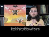 Rock Psicodélico AFRICANO! (Parte 1)