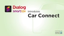 Dialog Smartlife introduces Car Connect, an advanced on-board diagnostic device and smartphone app. Purchase a Car Connect device today and get the first month