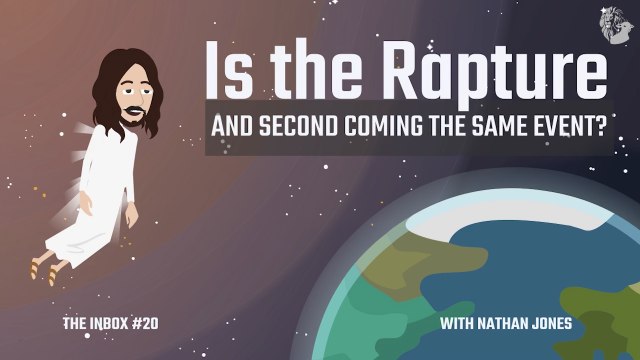 The Inbox #20: Is the Rapture and Second Coming the Same Event?