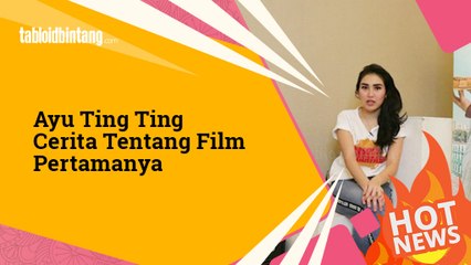Ayu Ting Ting : Cerita Pengalaman Film Pertamanya Film Dimsum Martabak