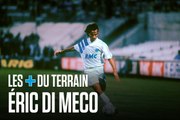 Les + du terrain | Eric Di Meco