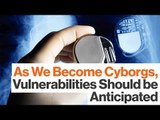 Hackers Will Be Tempted by Cyborg Vulnerabilities