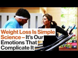 Weight Loss: Simple Science Until Our Emotions Intrude |