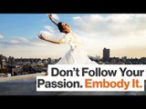 There Are Two Kinds of Passion: One You Should Follow, One You Shouldn't