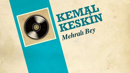 Kemal Keskin - Mehralı Bey (45'lik)
