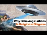 Why Believing in Aliens Is Religion in Disguise | Michael Shermer