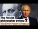 The fascist philosopher behind Vladimir Putin’s information warfare