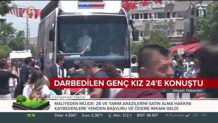 Darbedilen genç kız 24'e konuştu