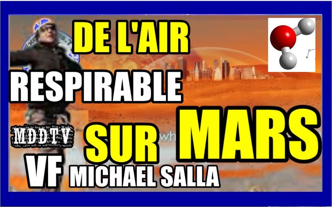 LES DÉNONCIATEURS RÉVÈLENT QUE L'AIR EST RESPIRABLE SUR MARS : MICHAEL SALLA MDDTV