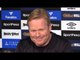 Ronald Koeman Full Pre-Match Press Conference - Everton v Bournemouth - Premier League