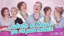 Juliette et Maud : ça va pas mieux - Parlons Peu Mais Parlons