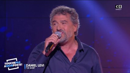 Daniel Lévi - Ce soir (Live @TPMP)