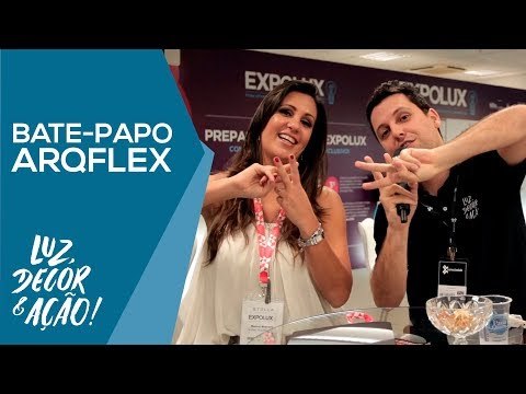 Bate-papo com Marina da Arqflex - EXPOLUX 2018 - Luz, Decor & Ação!