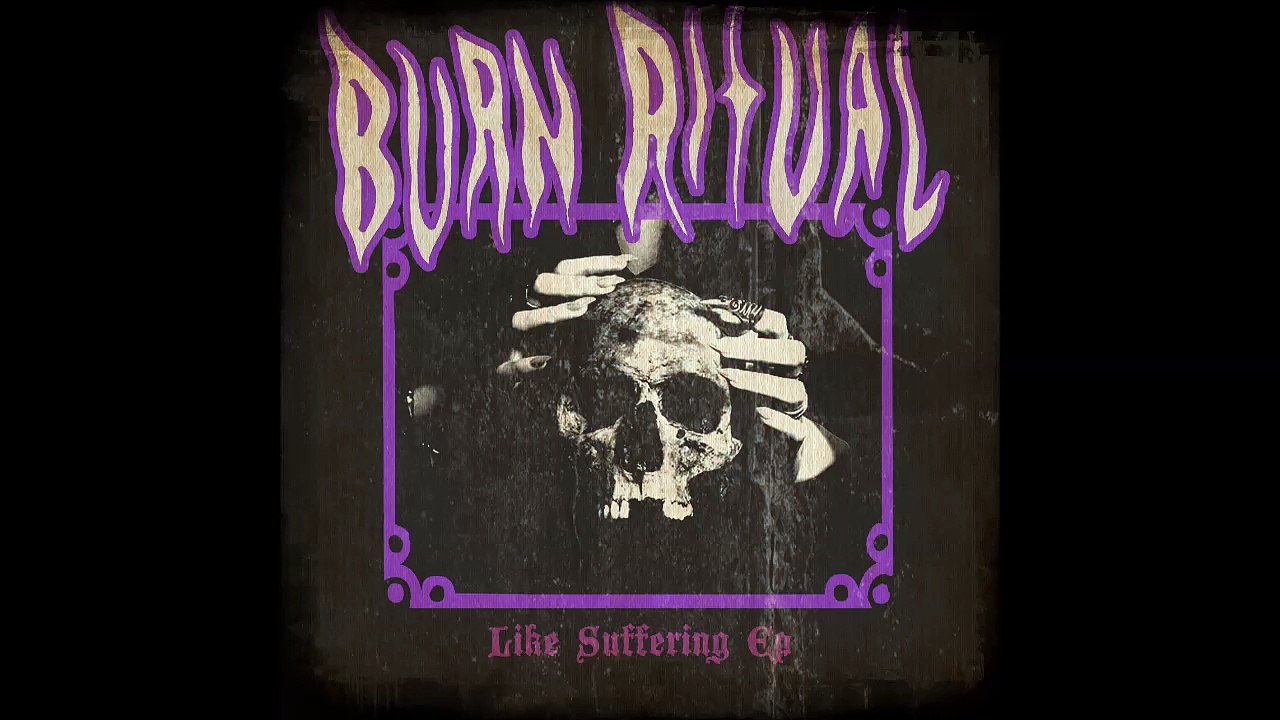 BURN RITUAL - Like Suffering Ep [FULL ALBUM] 2017
