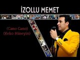 İzollu Memet - Cano Cano [KLAY MUZİK]