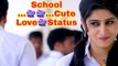 School Cute Love Status2018 || Watsapp New Status 2018