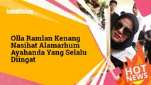 Bikin Nangis, Olla Ramlan Kenang Nasihat Alamarhum Ayahanda