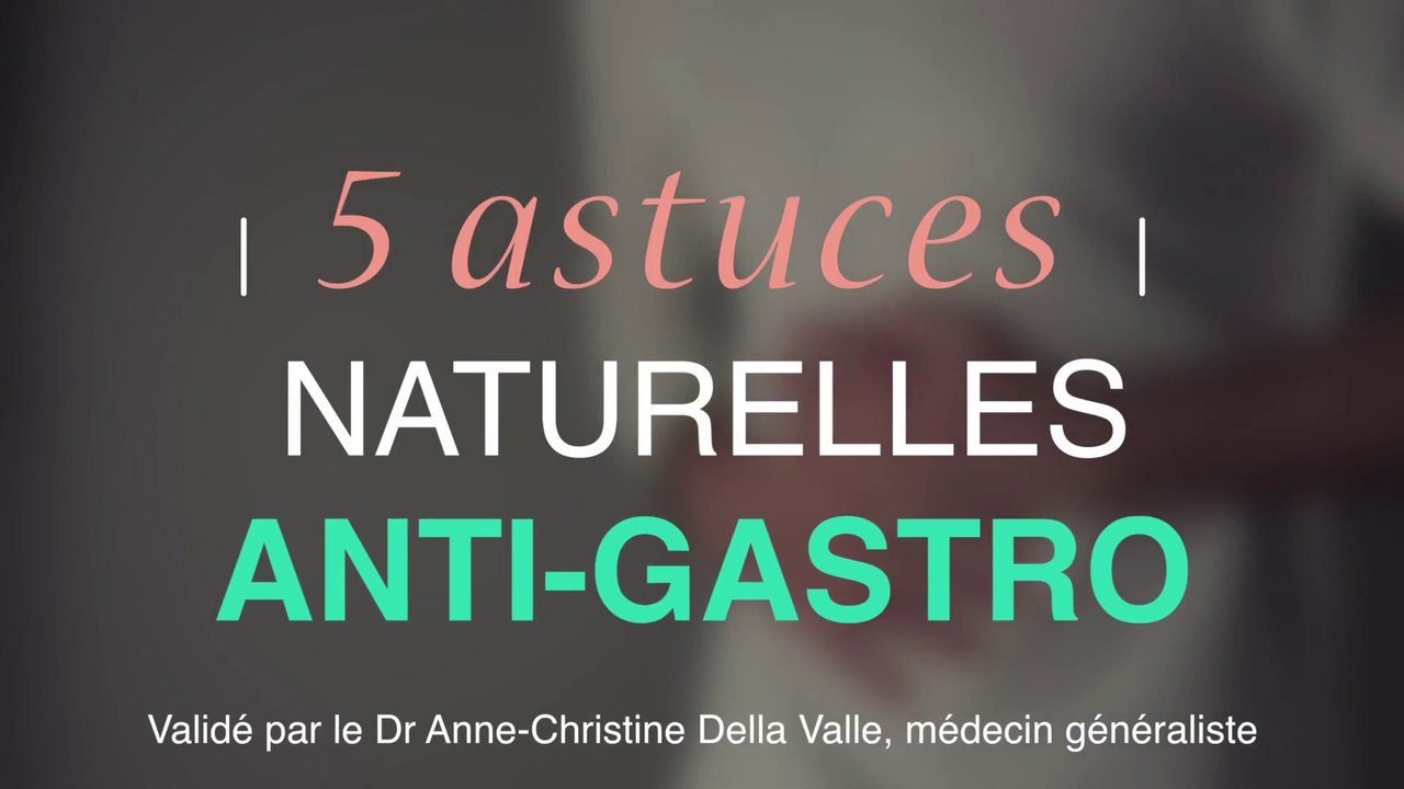 Gastro : 5  trucs naturels pour la soulager