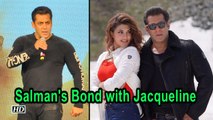 Salman Khan on his Bond with Jacqueline Fernandez