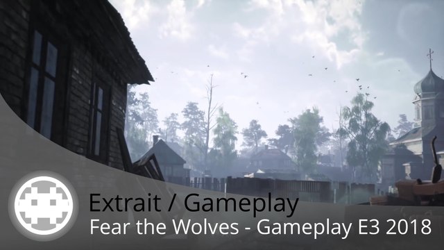 Extrait / Gameplay - Fear the Wolves - Gameplay E3 2018 du Battle Royale à Tchernobyl