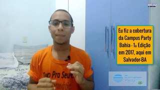 NOVIDADE! - Eu, Marcos Assis estarei no MAIOR evento TECNOLÓGICO do mundo, a Campus Party Bahia 2ª Edição em Salvador-BA [2018]
