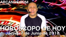 HOROSCOPO DE HOY ARCANOS Jueves 7 de Junio de 2018