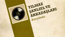 Yılmaz Şanlıel ve Arkadaşları - Karşılama (45'lik)