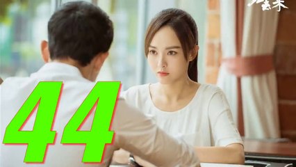 QUY KHỨ LAI - Tập 44 (The Way We Were)Thuyết Minh & VietSub