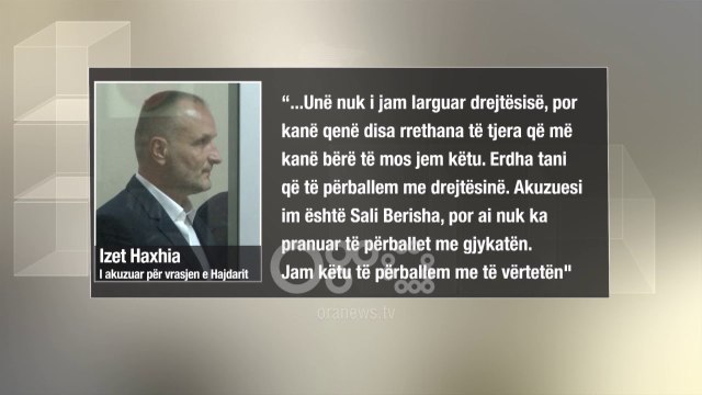 Ora News - Vrasja e Azem Hajdarit, Izet Haxhia kërkon përballje në gjykatë me Sali Berishën