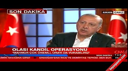 Erdoğan: Bir gece ansızın Mahrur'u vurabiliriz
