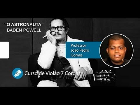 O Astronauta - Baden Powell - AULA DE VIOLÃO INSTRUMENTAL