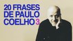 20 Frases de Paulo Coelho | Una filosofía basada en el amor 3 ❤️