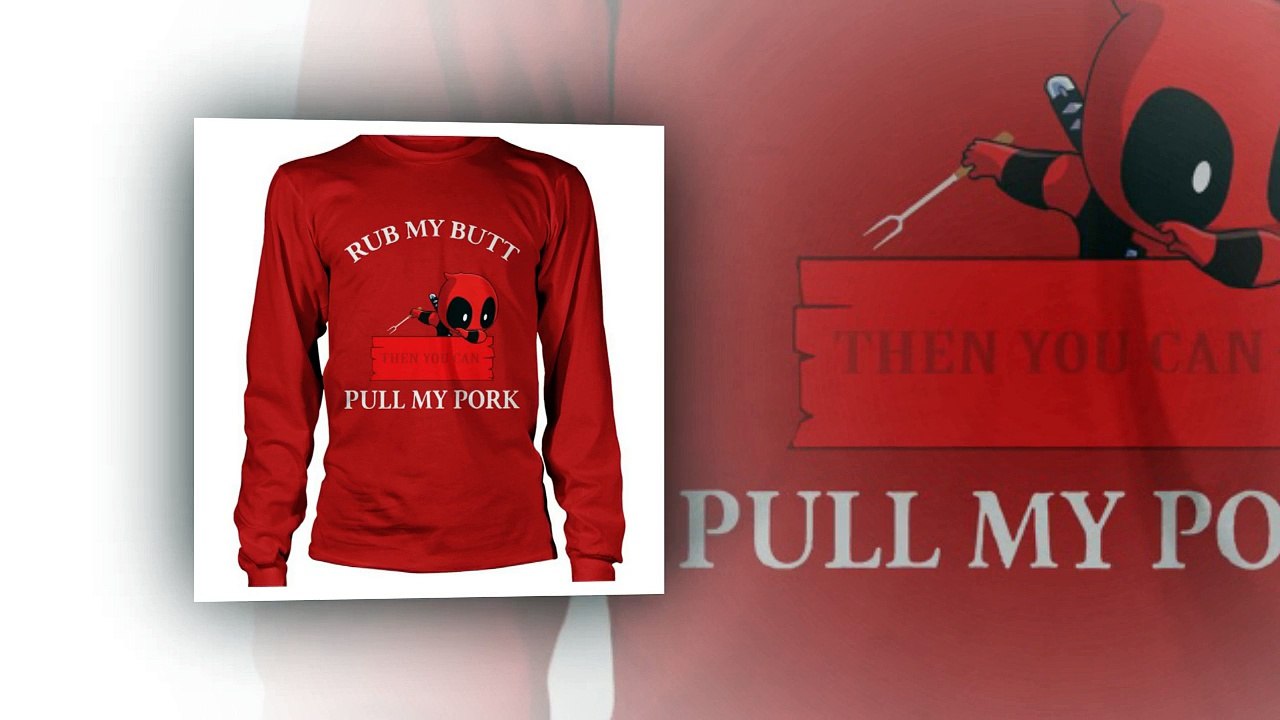 Deadpool Rub my butt then you can pull my pork BBQ shirt, hoodie, v-neck