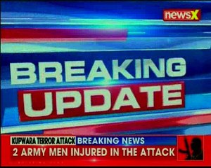 Kupwara encounter 2 army jawan injured in encounter