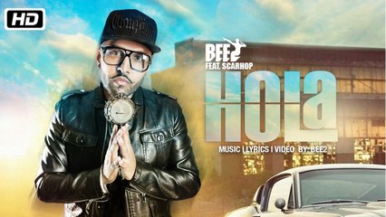 Hola | Bee2 Feat. Scarhop | Latest Songs 2018