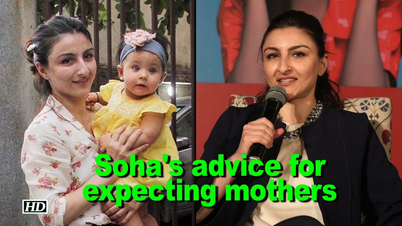 Soha's advice for expecting mothers