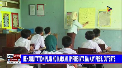 Rehabilitation plan ng Marawi, ipiprisinta na kay Pangulong #Duterte