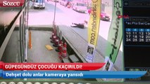 Güpegündüz çocuğu kaçırıldı, kurtarmak isterken metrelerce sürüklendi