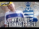 MY CLUB: FRANKO FRAIZE ON HIS BELOVED QPR! | SPORF