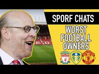 WORST FOOTBALL OWNERS EVER! | FANS NOT NUMBERS | SPORF
