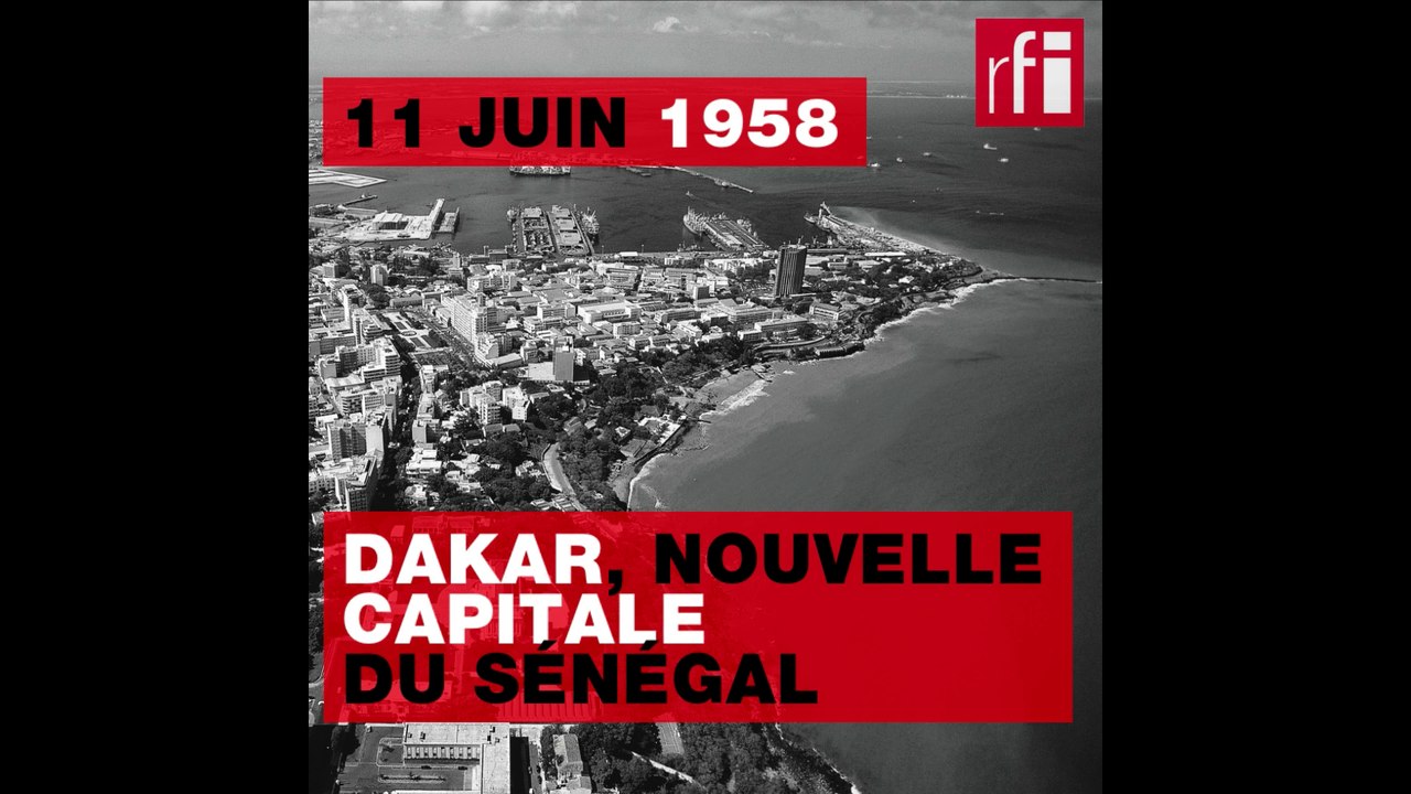 11 juin 1958 : Dakar, nouvelle capitale du Sénégal