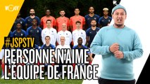 Je sais pas si t’as vu... Personne n’aime l’équipe de France #JSPSTV