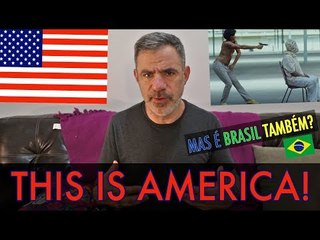 RACISMO EUA x BRASIL: THIS IS AMERICA
