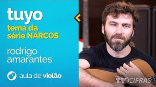 TEMA SÉRIE NARCOS - TUYO - RODRIGO AMARANTE  (como tocar - aula de violão)