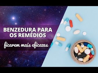 Benzedura para os remédios ficarem mais eficazes | João Bidu