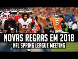 Novas regras no Hino Nacional, Kickoff e muito mais! - NFL Spring League Meeting 2018