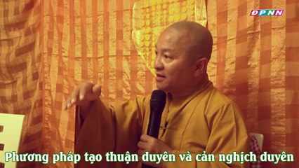 Vấn đáp- Làm thế nào để tạo thuận duyên và ngăn cản nghịch duyên
