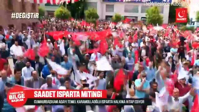 SAADET PARTİSİ GENEL BAŞKANI VE CUMHURBAŞKANI ADAYI TEMEL KARAMOLLAOĞLU ISPARTA MİTİNGİ-3 HAZİRAN 2018